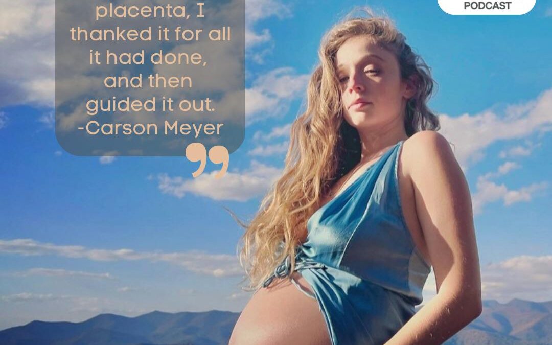 Ep. 333 Carson Meyer: A Doula’s Birth Story
