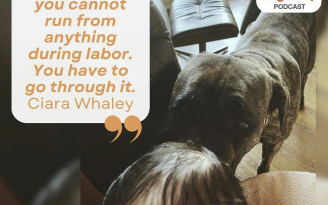 Ep. 350 Ciara Whaley: After Birth