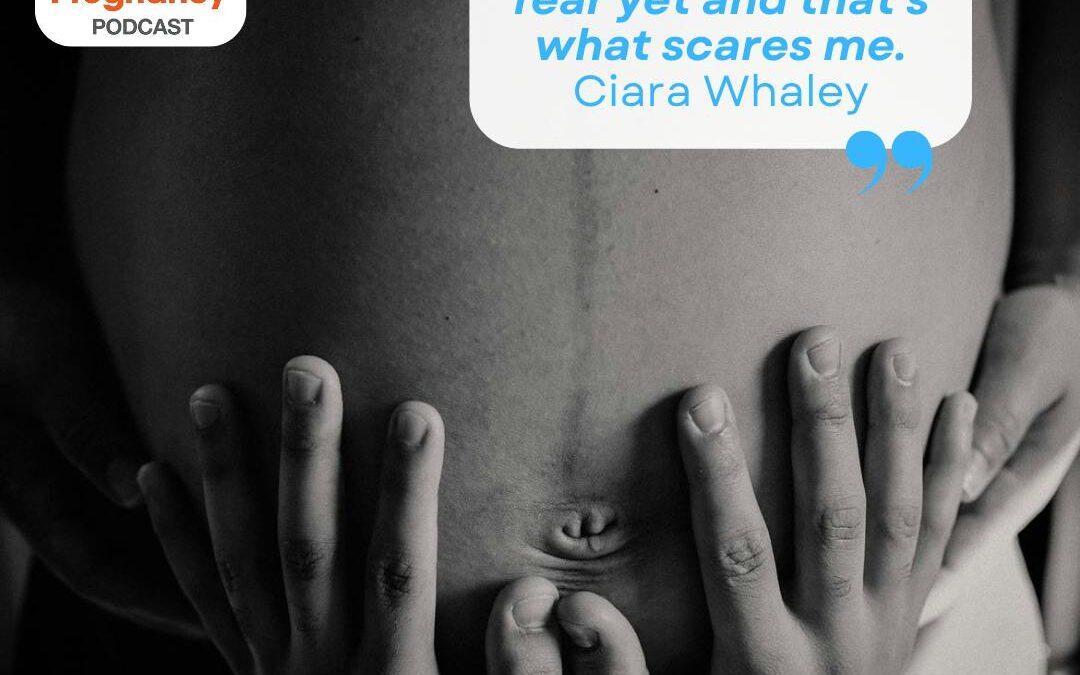 Ep. 349 Ciara Whaley: Before Birth