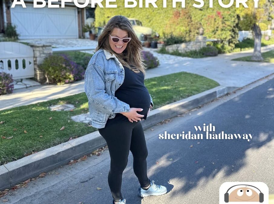 Ep. 420 Sheridan Hathaway: Before Birth
