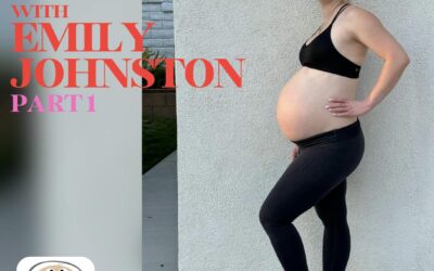 Ep. 429 Pregnancy with Emily Johnston (Part 1)