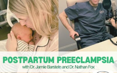 Ep. 438 Postpartum Preeclampsia with Dr. Jamie Barstein and Dr. Nathan Fox