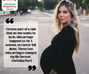 Ep. 323 – Christina Perri , 2 of 3: After – Informed Pregnancy Podcast