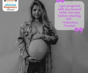 Ep. 327 – Valentina Trentini (Before) – Informed Pregnancy Podcast