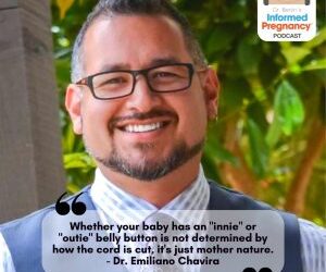 Ep. 331 – Dr. Emiliano Chavira – Umbilical Cords – Informed Pregnancy Podcast