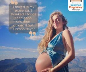 Ep. 333 – Carson Meyer Birth Story – Informed Pregnancy Podcast